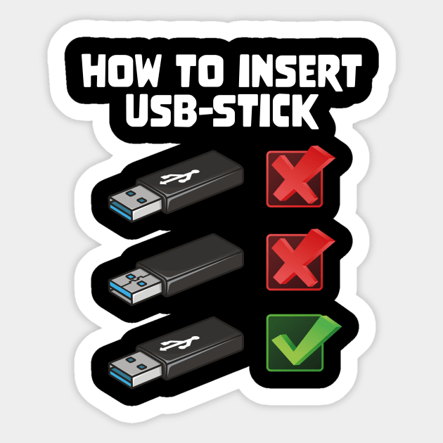 Funny Programer Joke Computer Nerd How To Insert USB Stick Sticker by star trek fanart and more